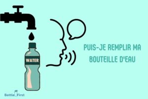Can I Fill My Water Bottle in French? Yes, Explain!