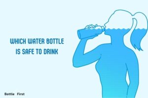 Which Water Bottle is Safe to Drink?| A Comprehensive Guide!