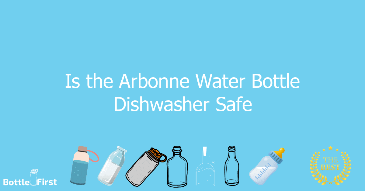 is the arbonne water bottle dishwasher safe