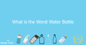 What is the Worst Water Bottle