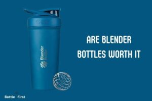 Are Blender Bottles Worth It? Yes, 6 Benefit