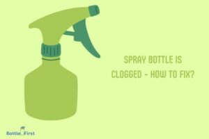 My Spray Bottle is Clogged – How to Fix?