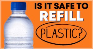 Should You Refill a Plastic Water Bottle