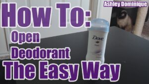 How to Open Deodorant Spray Bottles