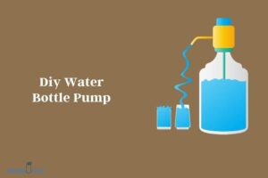 Diy Water Bottle Pump: Step-by-Step Instructions
