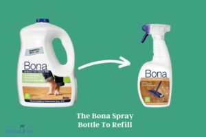 How Do You Open the Bona Spray Bottle to Refill: Easy Steps!