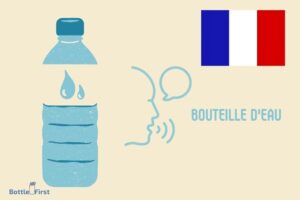 How to Say Water Bottle in French? Bouteille D’Eau