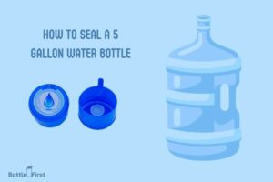 How to Seal a 5 Gallon Water Bottle? 8 Easy Steps