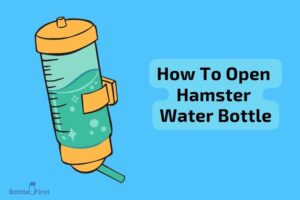 How to Open Hamster Water Bottle? 7 Eas Steps!