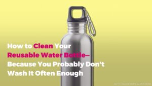 How to Properly Clean a Water Bottle