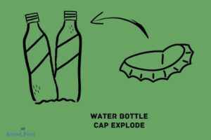 How to Make a Water Bottle Cap Explode? 8 Easy Steps