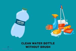 How to Clean Water Bottle Without Brush? 8 Easy Steps