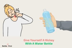 How to Give Yourself a Hickey With a Water Bottle? 6 Steps