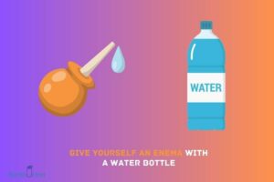 How to Give Yourself an Enema With a Water Bottle? A Guide