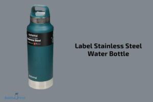 How to Label Stainless Steel Water Bottle? 10 Easy Steps