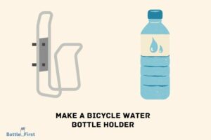 How to Make a Bicycle Water Bottle Holder? 8 Easy Steps