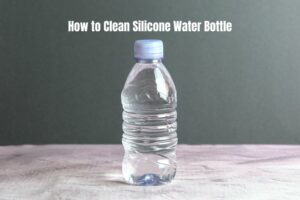 How to Clean Silicone Water Bottle: 8 Steps