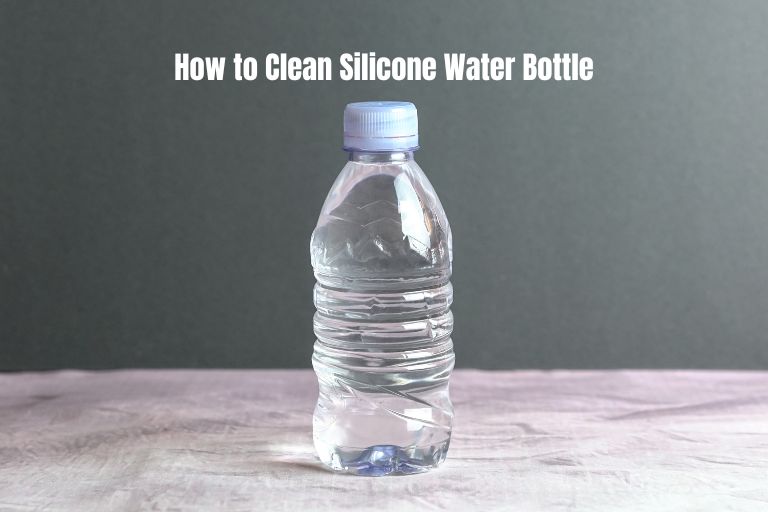 How to Clean Silicone Water Bottle