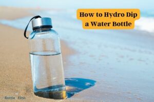 How to Hydro Dip a Water Bottle: 10 Easy Steps