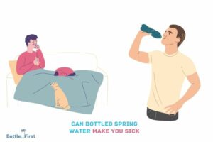 Can Bottled Spring Water Make You Sick: Facts & Riskes