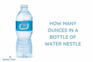 How Many Ounces in a Bottle of Water Nestle?