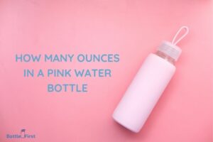 How Many Ounces in a Pink Water Bottle? 16 to 32 ounces