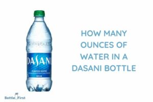 How Many Ounces of Water in a Dasani Bottle? 16.9 ounces