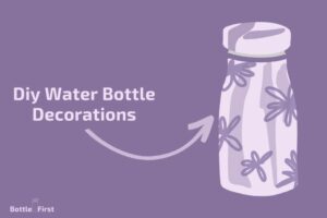 Diy Water Bottle Decorations: Creative Ideas