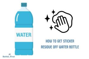 How to Get Sticker Residue off Water Bottle? 7 Easy Methods