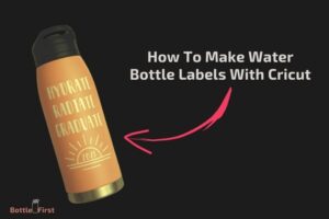 How to Make Water Bottle Labels With Cricut? 12 easy Steps!