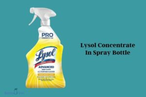 How to Mix Lysol Concentrate in Spray Bottle: 8 Easy Steps!