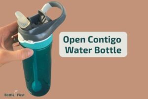 How to Open Contigo Water Bottle? 5 Easy Steps!