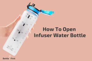 How to Open Infuser Water Bottle? Step By Step Guide!