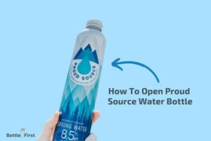 How to Open Proud Source Water Bottle? 6 Easy Steps!