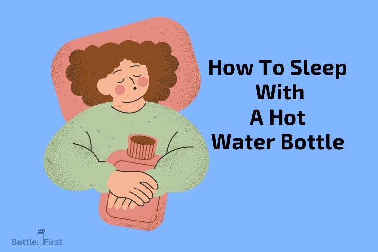 How To Sleep With A Hot Water Bottle? Step By Step Guide!