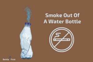 How to Smoke Out of a Water Bottle? 9 Easy Steps!
