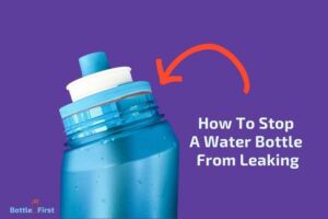 How To Stop A Water Bottle From Leaking