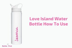 Love Island Water Bottle How to Use? 8 Easy Steps!