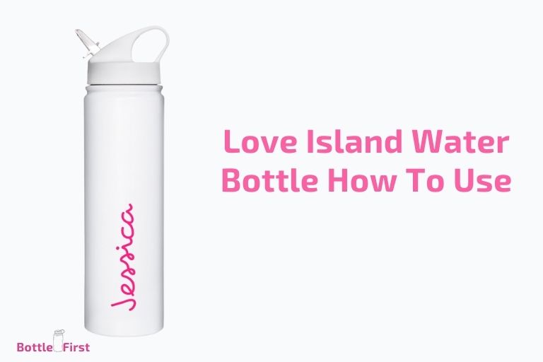 Love Island Water Bottle How To Use