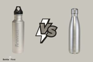 Titanium Vs Stainless Steel Water Bottle: Which One Better!