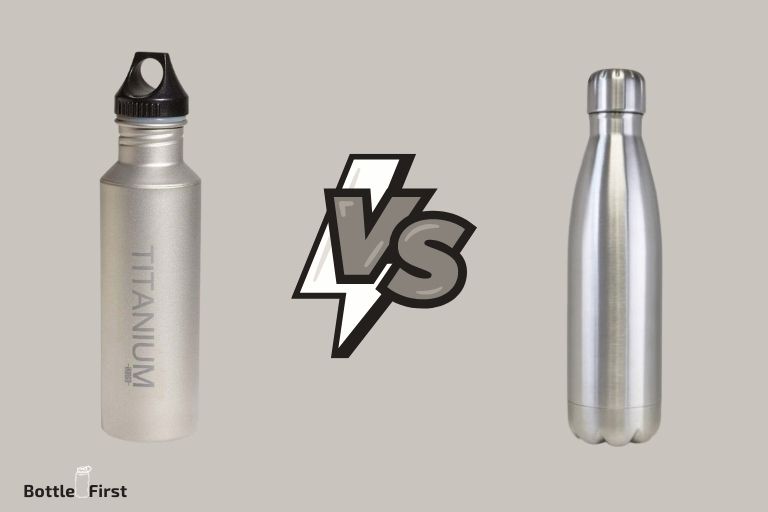 Titanium Vs Stainless Steel Water Bottle