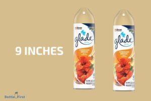How Many Inches is a Glade Spray Bottle? 9 inches!