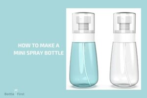How to Make a Mini Spray Bottle? 6 Easy Steps!