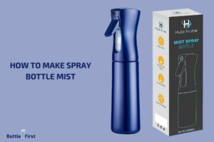 How to Make Spray Bottle Mist? 7 Easy Steps!