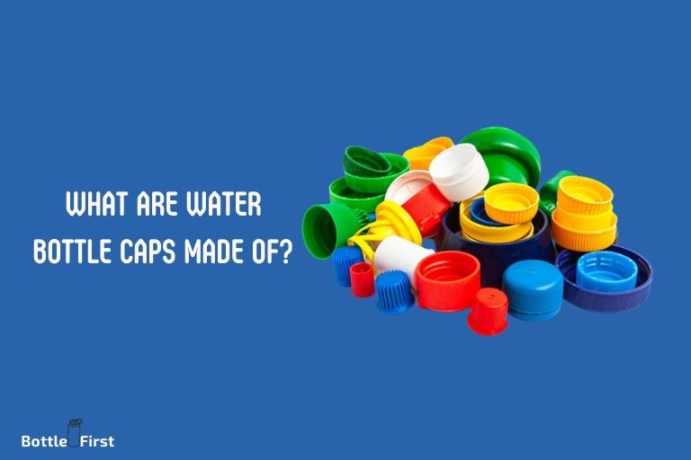 What Are Water Bottle Caps Made Of