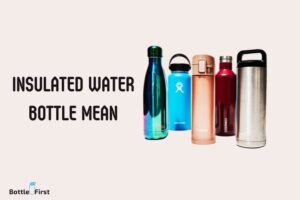 What Does Insulated Water Bottle Mean? Temperature Control!