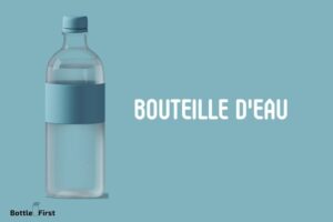 What is Water Bottle in French? Bouteille d’eau!