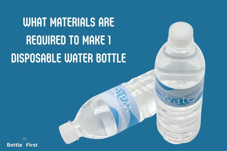 What Materials Are Required To Make 1 Disposable Water Bottle