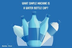 What Simple Machine is a Water Bottle Cap? Screw!