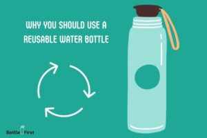 Why You Should Use a Reusable Water Bottle? 7 Reasons!
